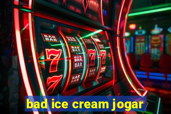 bad ice cream jogar